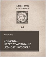 Koinonia - urzeczywistnianie jedności Kościoła. Seria: Jeden Pan, jedna wiara cz. 24