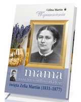 Mama świętej Teresy od Dzieciątka Jezus święta Zelia Martin (1831-1877)