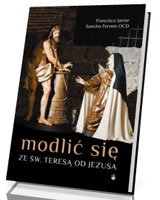 Modlić się ze św.Teresą od Jezusa