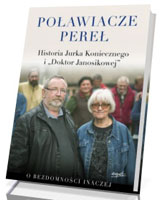 Poławiacze pereł. Historia Jurka Koniecznego i doktor Janosikowej