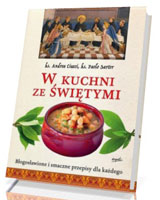 W kuchni ze świętymi. Błogosławione i smaczne przepisy dla każdego