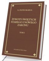 Żywoty świętych Starego i Nowego Zakonu. Tom 1