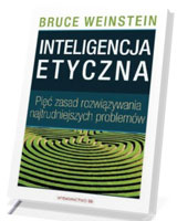 Inteligencja etyczna. Pięć zasad rozwiązywania najtrudniejszych problemów