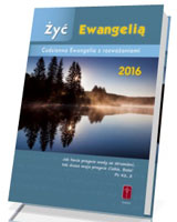 Żyć Ewangelią. Codzienna Ewangelia z rozważaniami 2016