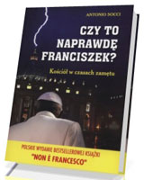 Czy to naprawdę Franciszek? Kościół w czasach zamętu