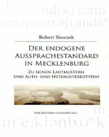 Der Endogene Aussprachestandard in Macklenburg zu seinen Lautmustern und Auto- und Heterossteteotypen