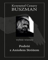Podróż z Aniołem Stróżem. Wybór wierszy
