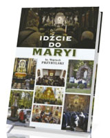 Idźcie do Maryi