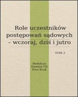 Role uczestników postępowań sądowych - wczoraj, dziś, jutro. Tom 2