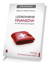 Uzdrowienie finansów. Jak z Bożą pomocą wyjść z długów? Seria: Boża ekonomia