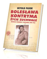 Bolesława Kontryma, życie zuchwałe. Biografia żołnierza i policjanta 1898-1953