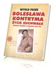 Bolesława Kontryma, życie zuchwałe. - okładka książki