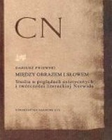 Między obrazem i słowem. Studia o poglądach estetycznych i twórczości literackiej Norwida