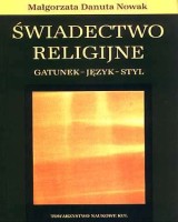 Świadectwo religijne. Gatunek - język - styl