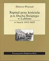 Szpital przy kościele p.w. Ducha Świętego w Lublinie w latach 1419-1655