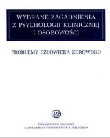 Wybrane zagadnienia z psychologii klinicznej i osobowości. Problemy człowieka zdrowego