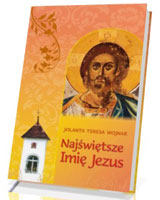 Najświętsze imię Jezus. Teksty do rozważania wezwań Litanii do Najświętszego Imienia Jezus