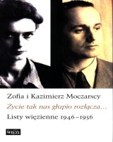 Życie tak nas głupio rozłącza.... Listy 1946-1956
