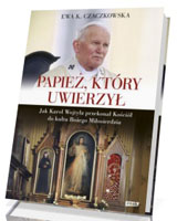 Papież, który uwierzył. Jak Karol Wojtyła przekonał Kościół do kultu Bożego Miłosierdzia