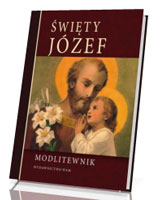 Święty Józef. Modlitewnik