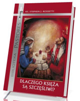 Dlaczego Księża są szczęśliwi? Raport o psychicznym i duchowym zdrowiu księży. Seria: Biblioteka Pastores