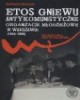 Etos gniewu. Antykomunistyczne - okładka książki