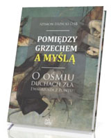 Pomiędzy grzechem a myślą. O ośmiu duchach zła Ewagriusza z Pontu