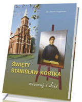 Św. Stanisław Kostka - wczoraj i dziś