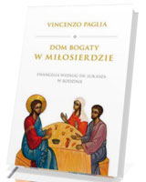 Dom bogaty w Miłosierdzie. Ewangelia św. Łukasza w rodzinie