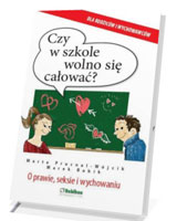 Czy w szkole wolno się całować? O prawie, seksie i wychowaniu