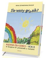 Ile waży grosik? Kazania dla dzieci na rok B