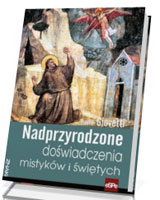 Nadprzyrodzone doświadczenia mistyków i świętych