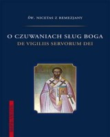 O czuwaniach sług Boga. De vigiliis servorum Dei. Seria: Biblioteka Patrystyczna