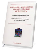 Powołanie i misja rodziny w Kościele i świecie współczesnym. Dokumenty i komentarz