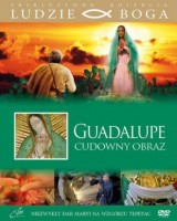 Guadalupe - cudowny obraz. Kolekcja: Ludzie Boga