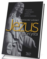 Jezus Egzorcysta. Chrystus - zwycięzca śmierci, piekła i szatana