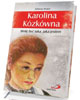 Karolina Kózkówna. Wolę być taka, - okładka książki