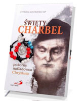 Święty Charbel. Pokorny naśladowca Chrystusa