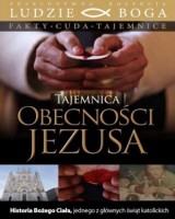 Tajemnica obecności Jezusa. Historia Bożego Ciała. Kolekcja: Ludzie Boga