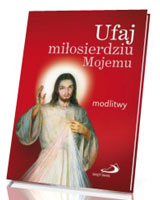 Ufaj miłosierdziu Mojemu. Modlitwy (duży format)