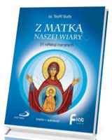 Z Matką naszej wiary. 31 refleksji maryjnych