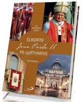 Śladami Jana Pawła II po Watykanie. - okładka książki