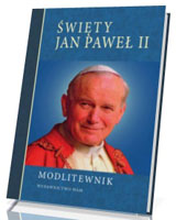 Święty Jan Paweł II. Modlitewnik