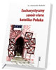 Eucharystyczny savoir-vivre katolika-Polaka - okładka książki