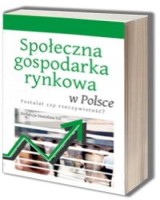 Społeczna gospodarka rynkowa w Polsce. Postulat czy rzeczywistość?