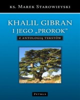 Khalil Gibran i jedo Prorok z antologią tekstów