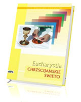 Eucharystia. Chrześcijańskie święto