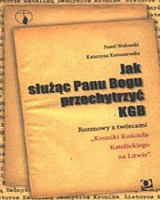Jak służąc Panu Bogu przechytrzyć KGB. Rozmowy z twórczami Kroniki Kościoła Katolickiego na Litwie