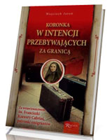 Koronka w intencji przebywających za granicą, za wstawiennictwem św. Franciszki Ksawery Cabini, patronki emigrantów