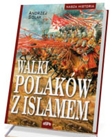 Walki Polaków z Islamem. Seria: Nasza historia